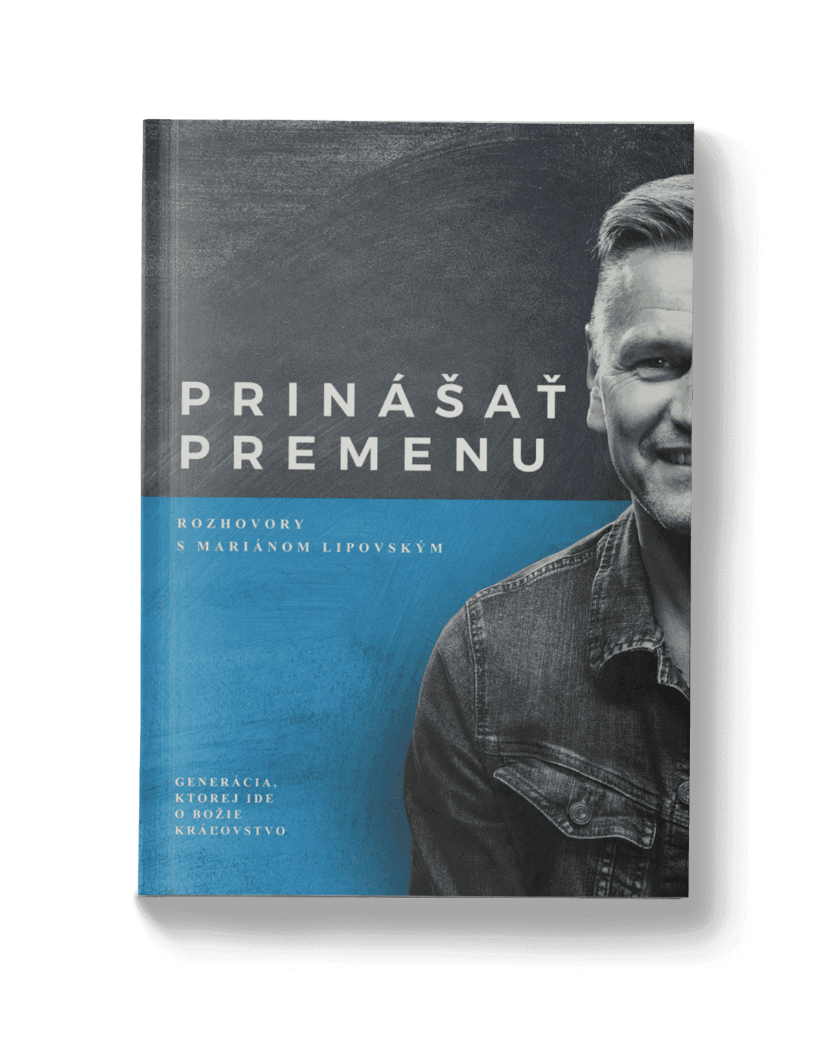 PRINÁŠAŤ PREMENU – Rozhovory s Mariánom Lipovským